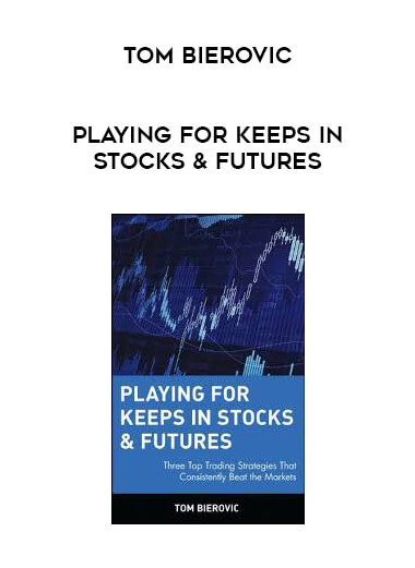 Tom Bierovic - Playing For Keeps in Stocks & Futures download