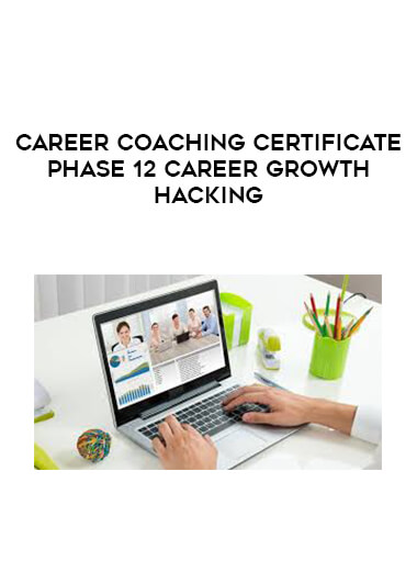Career Coaching Certificate Phase 12 Career Growth Hacking download