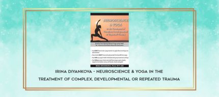 Irina Diyankova - Neuroscience & Yoga in the Treatment of Complex