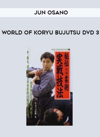 JUN OSANO - WORLD OF KORYU BUJUTSU DVD 3 download