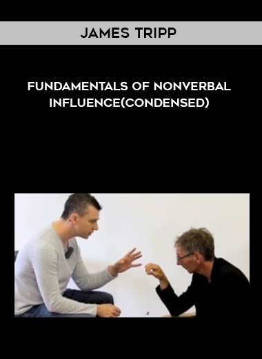 James Tripp Fundamentals of Non Verbal Influence(condensed) download