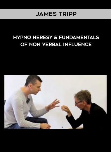 James Tripp - Hypno Heresy & Fundamentals of Non Verbal Influence download