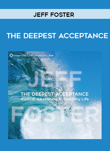 Jeff Foster - THE DEEPEST ACCEPTANCE download