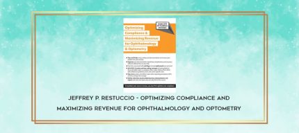 Jeffrey P. Restuccio - Optimizing Compliance and Maximizing Revenue for Ophthalmology and Optometry download