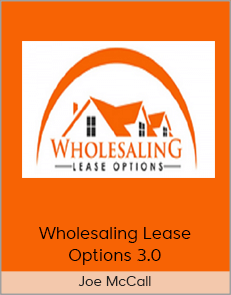 Joe McCall - Wholesalling Lease Options 3.0 download