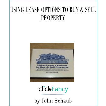 John Schaub - Using Lease Optionsto Buy & Sell Property download