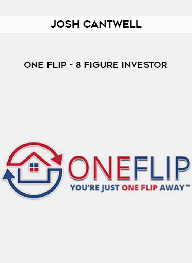 Josh Cantwell - ONE Flip - 8 Figure Investor download