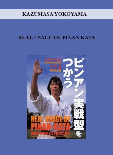 KAZUMASA YOKOYAMA - REAL USAGE OF PINAN KATA download