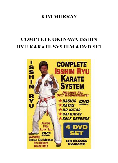 KIM MURRAY - COMPLETE OKINAWA ISSHIN RYU KARATE SYSTEM 4 DVD SET download