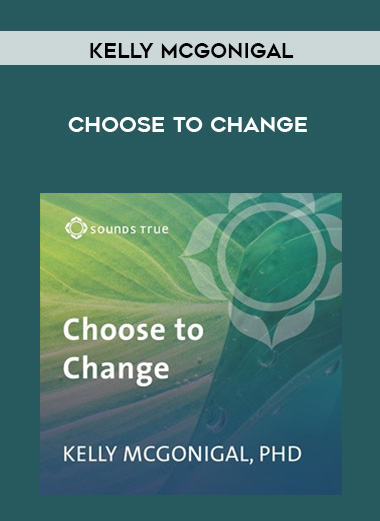 Kelly McGonigal - CHOOSE TO CHANGE download