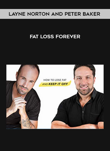 Layne Norton and Peter Baker - Fat Loss Forever download