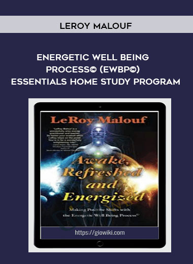 LeRoy Malouf - Energetic Well Being Process© (EWBP©) - Essentials Home Study Program download