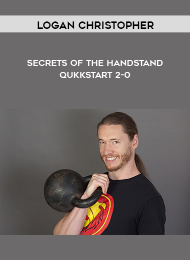 Logan Christopher - Secrets of the Handstand Quick start 2-0 download