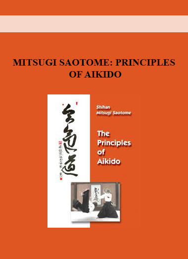 MITSUGI SAOTOME: PRINCIPLES OF AIKIDO download