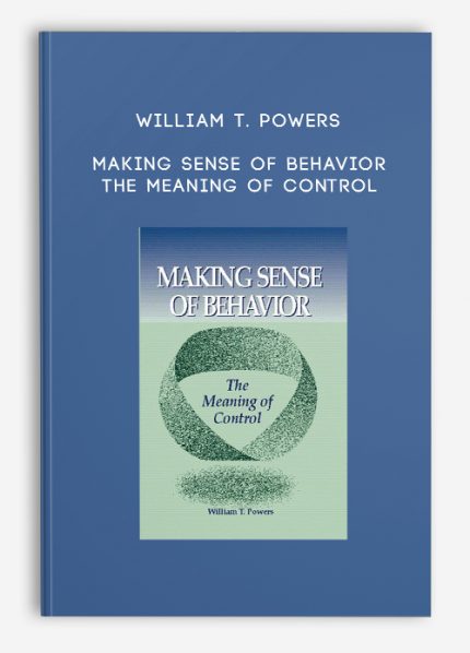 William T. Powers - Making Sense of Behavior - The Meaning of Control download