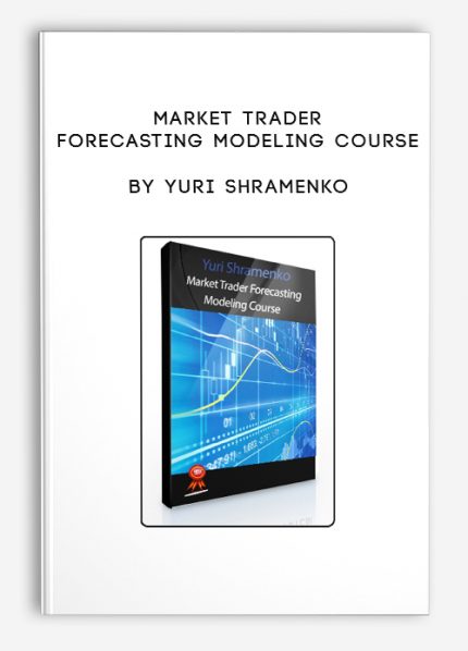 Yuri Shramenko - Market Trader Forecasting Modeling Course download