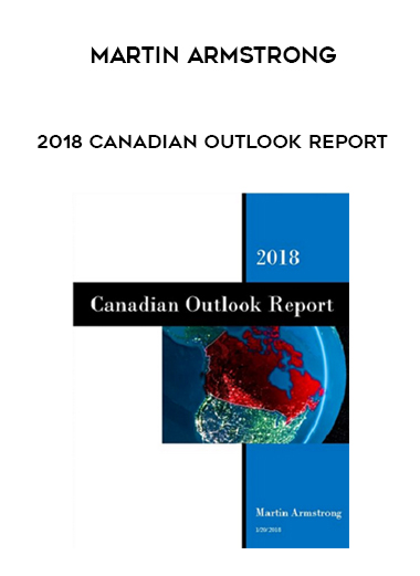 Martin Armstrong - 2018 Canadian Outlook Report download