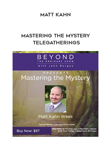 Matt Kahn - Mastering the Mystery Telegatherings download