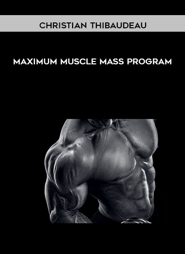 Christian Thibaudeau - Maximum muscle mass program download