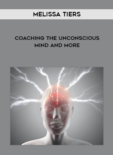 Melissa Tiers - Coaching The Unconscious Mind and More download