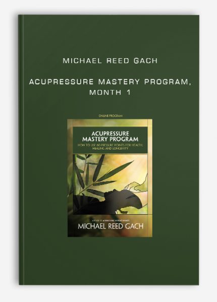 Michael Reed Gach - Acupressure Mastery Program