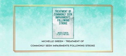 Michelle Green - Treatment of Commonly Seen Impairments Following Stroke download
