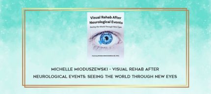 Michelle Mioduszewski - Visual Rehab After Neurological Events: Seeing the World Through New Eyes download