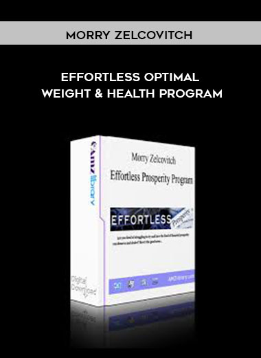 Morry Zelcovitch - Effortless Optimal Weight & Health Program download
