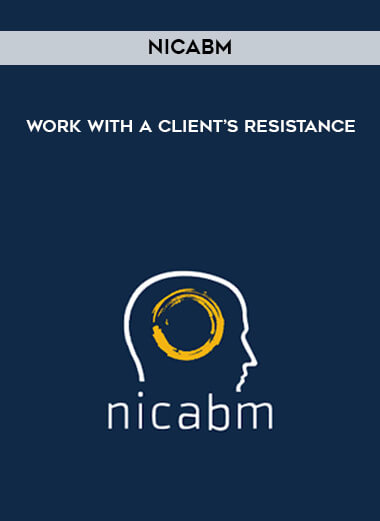 NICABM - Work with a Client's Resistance download