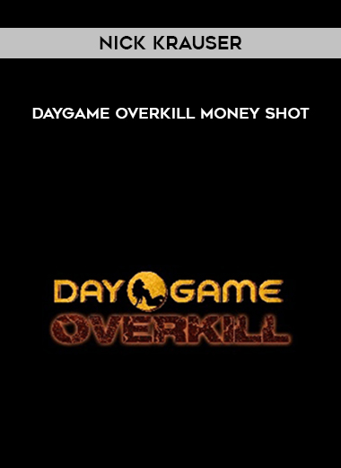 Nick Krauser - Daygame Overkill Money Shot download