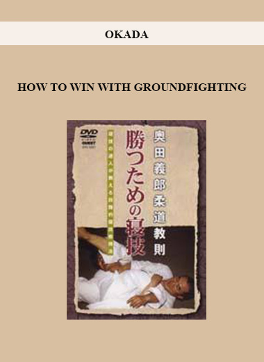 OKADA - HOW TO WIN WITH GROUNDFIGHTING download