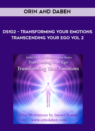Orin and Daben - DS102 - Transforming Your Emotions - Transcending Your Ego Vol 2 download
