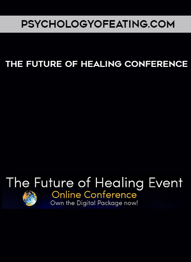 Psychologyofeating.com - The Future of Healing Conference download