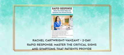 Rachel Cartwright-Vanzant - 2-Day: Rapid Response: Master the Critical Signs and Symptoms that Patients Provide download