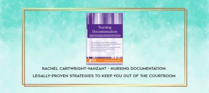 Rachel Cartwright-Vanzant - Nursing Documentation: Legally-Proven Strategies to Keep You Out of the Courtroom download