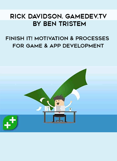 Rick Davidson. GameDev.tv by Ben Tristem - Finish It! Motivation & Processes For Game & App Development download