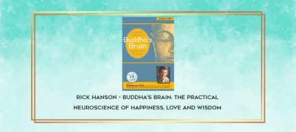 Rick Hanson - Buddha's Brain: The Practical Neuroscience of Happiness