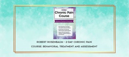 Robert Rosenbaum - 2-Day Chronic Pain Course: Behavioral Treatment and Assessment download