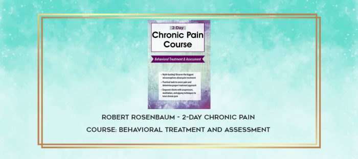 Robert Rosenbaum - 2-Day Chronic Pain Course: Behavioral Treatment and Assessment download