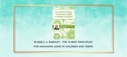 Russell A. Barkley - The 14 Best Principles for Managing ADHD in Children and Teens download