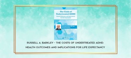 Russell A. Barkley - The Costs of Undertreated ADHD: Health Outcomes and Implications for Life Expectancy download