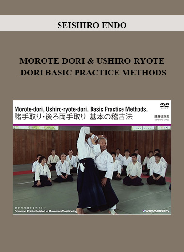 SEISHIRO ENDO - MOROTE-DORI & USHIRO-RYOTE-DORI BASIC PRACTICE METHODS download
