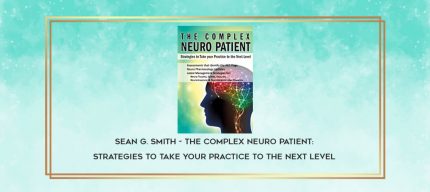 Sean G. Smith - The Complex Neuro Patient: Strategies to Take Your Practice to the Next Level download