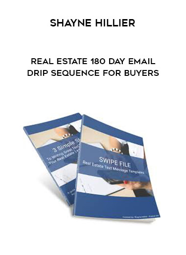 Shayne Hillier - Real Estate 180 Day Email Drip Sequence For Buyers download
