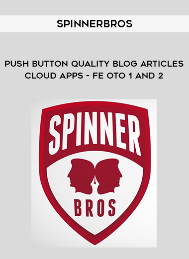 SpinnerBros - Push Button Quality Blog Articles Cloud Apps - FE OTO 1 and 2 download