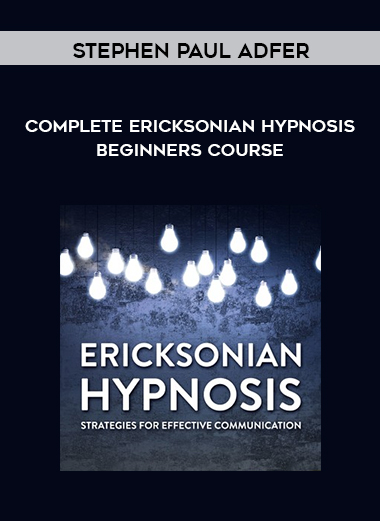 Stephen Paul Adfer - Complete Ericksonian Hypnosis - Beginners course download