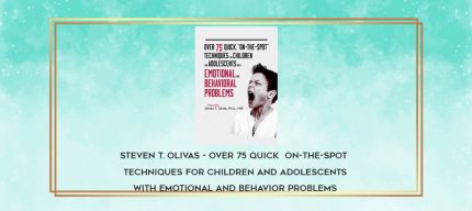 Steven T. Olivas - Over 75 Quick  On-The-Spot  Techniques for Children and Adolescents with Emotional and Behavior Problems download