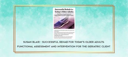Susan Blair - Successful Rehab for Today's Older Adults: Functional Assessment and Intervention for the Geriatric Client download