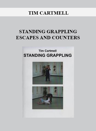 TIM CARTMELL - STANDING GRAPPLING ESCAPES AND COUNTERS download