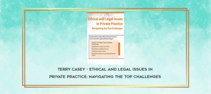 Terry Casey - Ethical and Legal Issues in Private Practice: Navigating the Top Challenges download